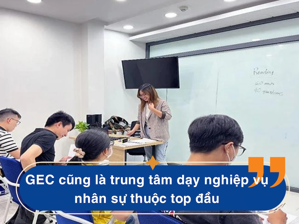 GEC cũng là trung tâm dạy nghiệp vụ nhân sự thuộc top đầu
