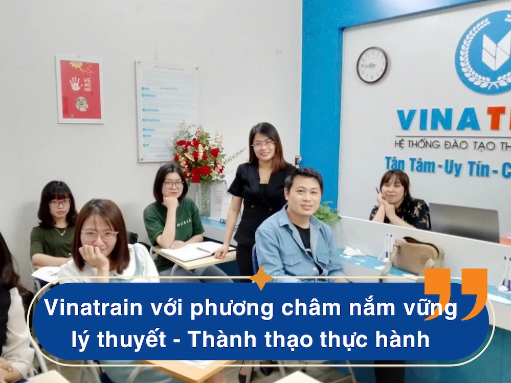 Vinatrain với phương châm nắm vững lý thuyết - Thành thạo thực hành