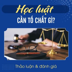 Học LUẬT Cần TỐ CHẤT Gì