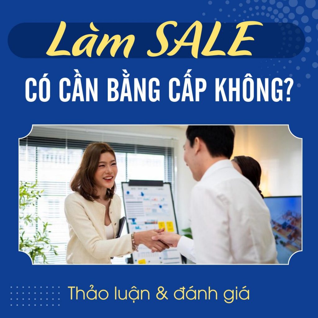 Làm SALE Có Cần BẰNG CẤP Không
