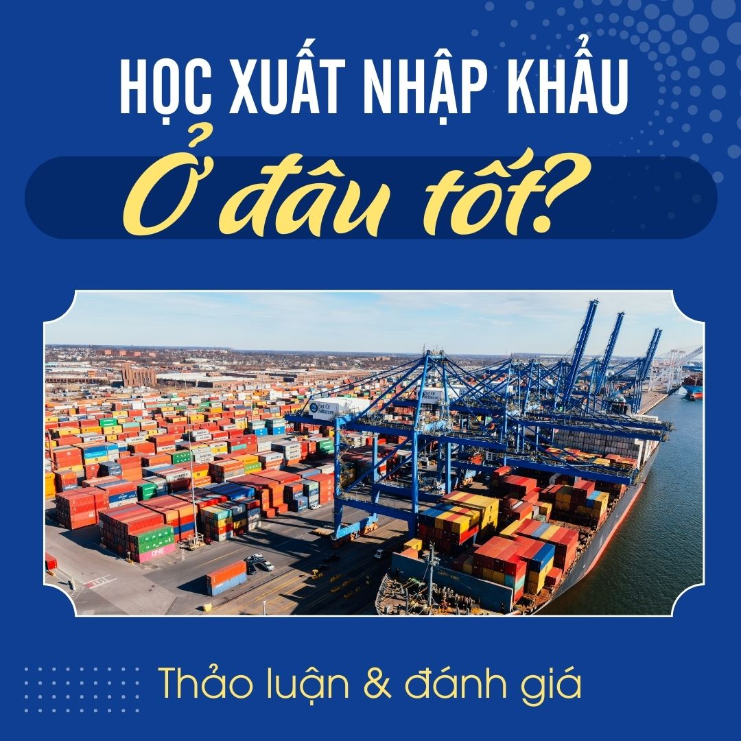 Học XUẤT NHẬP KHẨU ở Đâu Tốt Tại HÀ NỘI